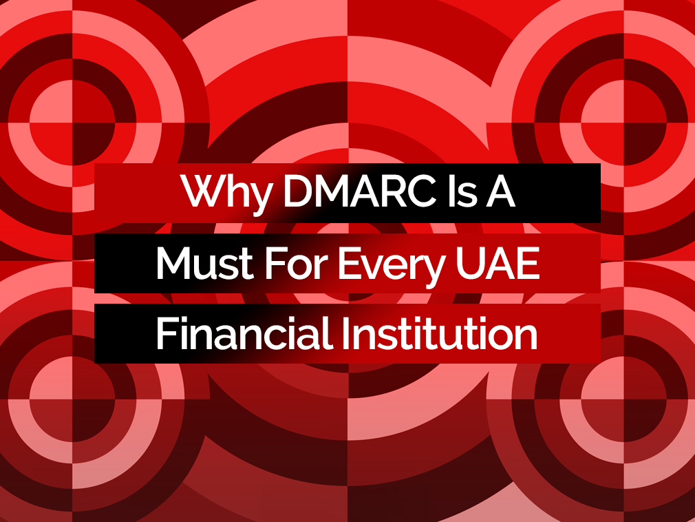 Why DMARC Is a Must for Every UAE Financial Institution
